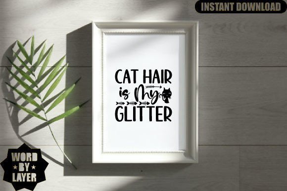 Cat Hair is My Glitter Svg Design for Graphics and Crafts