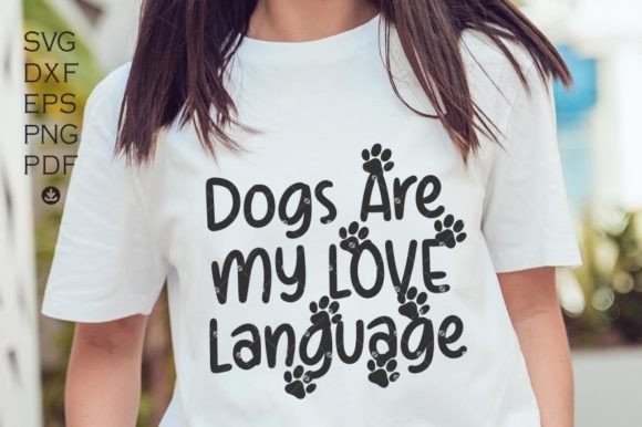 Dogs Are My Love Language Svg Graphics for Crafts