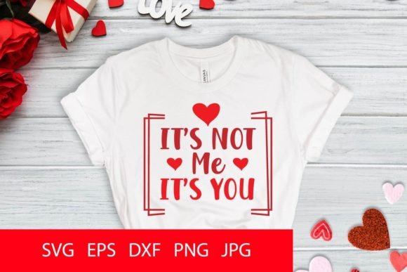 It s Not Me It s You SVG PNG Graphics and Crafts Review
