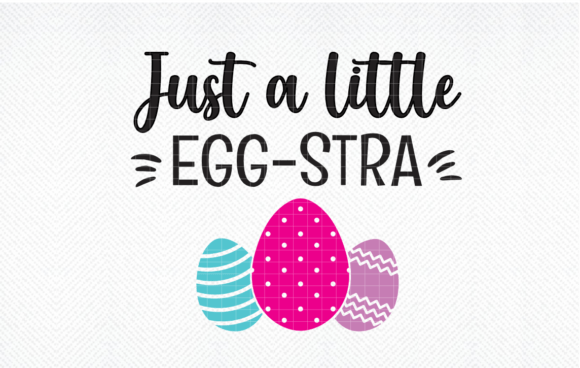Just a Little Egg-stra SVG, Easter SVG Graphics