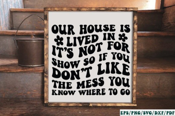 Our House is Lived in It’s Not for Show Graphics and Crafts Review