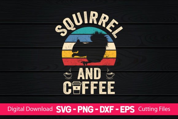 Squirrel and Coffee Funny Squirrels Graphics for Crafts