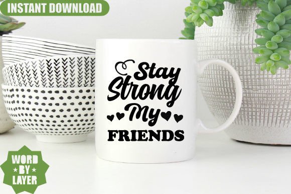 Stay Strong My Friends Svg Design: Graphics and Crafts Review