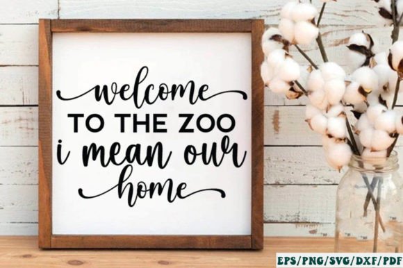 Welcome to the Zoo I Mean Our Home SVG Graphics and Crafts