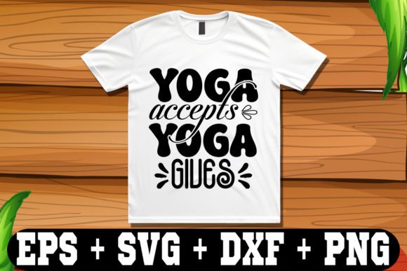 Yoga Accepts Yoga Gives Graphics for Crafts & Content