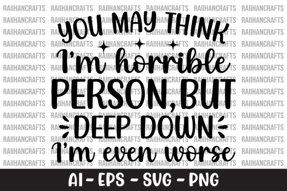 You May Think I m Horrible Person SVG Graphics and Crafts